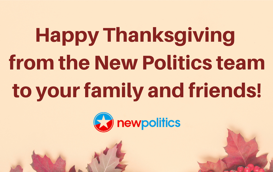 Happy Thanksgiving from New Politics!