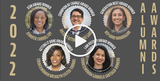 2022 Alumni Awards video screenshot: Icon Award Winner: Jennifer Carroll Foy; Champion of Change Award Winner: José Garza; Generation Next Award Winner: Rep. Mari Manoogian; Getting It Done Award Winner: Councilwoman Michalyn Easter-Thomas; I Am History Award Winner: Councilwoman Gabriela Santiago-Romero