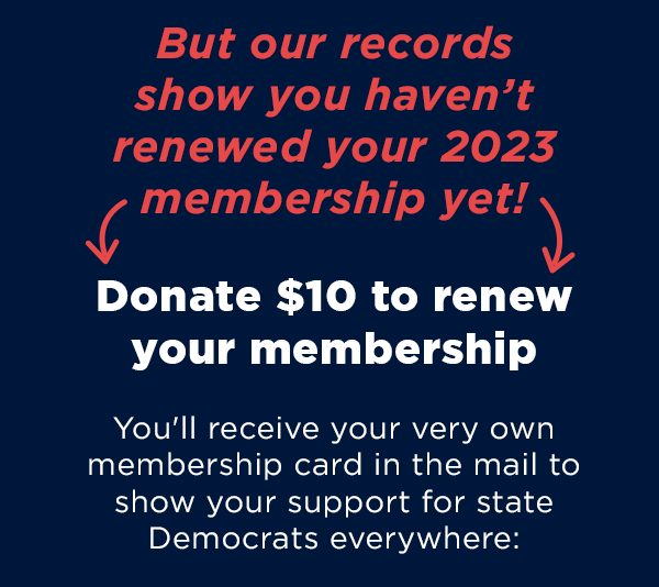 But our records show you haven’t renewed your 2023 membership yet! 
