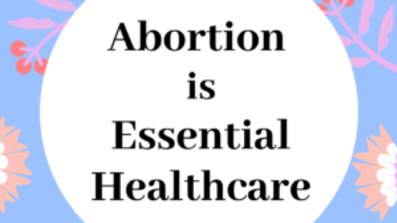 a blue background with big graphic flowers. A white circle in the middle has black type that reads Abortion is Essential Healthcare. 