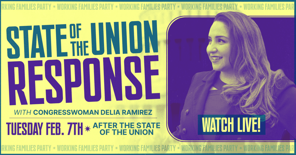 Working Families Party State of the Union Response with Congresswoman Delia Ramirez. Tuesday, February 7th after the State of the Union. Watch Live! Photo of Delia Ramirez.