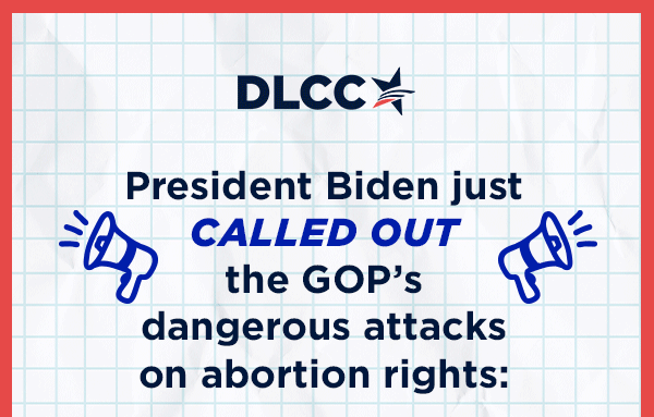President Biden just CALLED OUT the GOP’s dangerous attacks on abortion rights:
                        