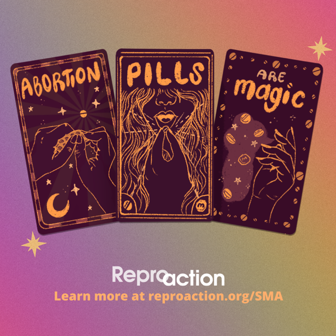 Multicolored background with three tarot cards that read “Abortion pills are magic. Beneath there is the Reproaction logo in white accompanied by a link to the Reproaction SMA guide at reproaction.org/SMA. 