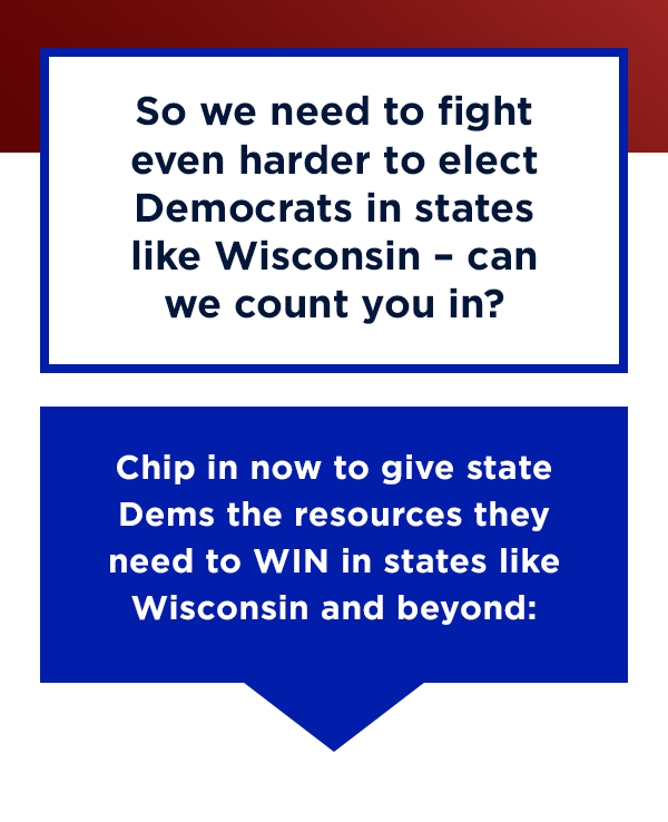 SChip in now to give state Dems the resources they need to WIN in states like Wisconsin and beyond → 