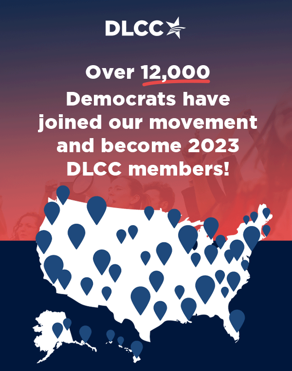 Nearly 12,000 Democrats have joined our movement and become 2022 DLCC members! 