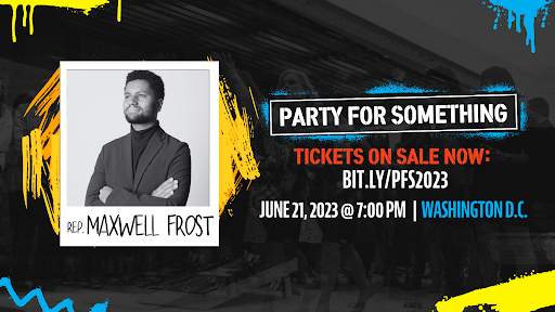 Rep. Maxwell Frost, Part for Something. Tickets On Sale Now: June 21, 2023 @7PM | Washington DC