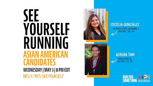 See Yourself Running: Asian American Candidates | Wednesday, May 3rd 8pm EDT | Cecelia Gonzalez, Nevada State Assembly, District 16, NV | Adrian Tam, Hawaii House, District 22, HI