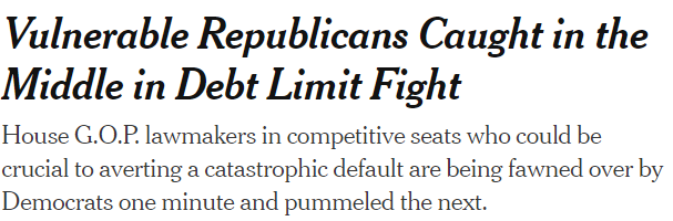 NYT headline: Vulnerable Republicans caught in the middle in debt limit fight