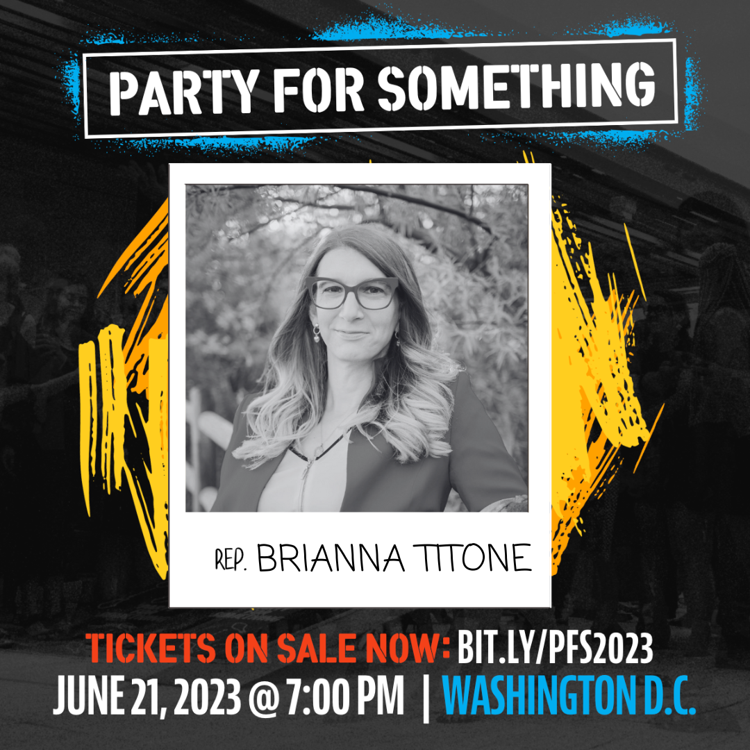 Party for Something with Rep. Brianna Titone | Tickets on sale now | June 21 2023 @7pm | Washington DC