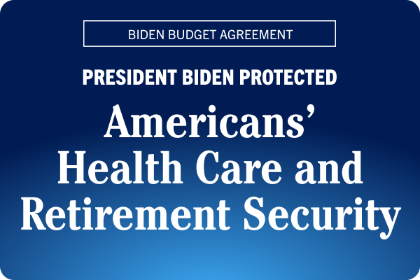 Biden Budget Agreement | President Biden Protected: Americans' Health Care and Retirement Security