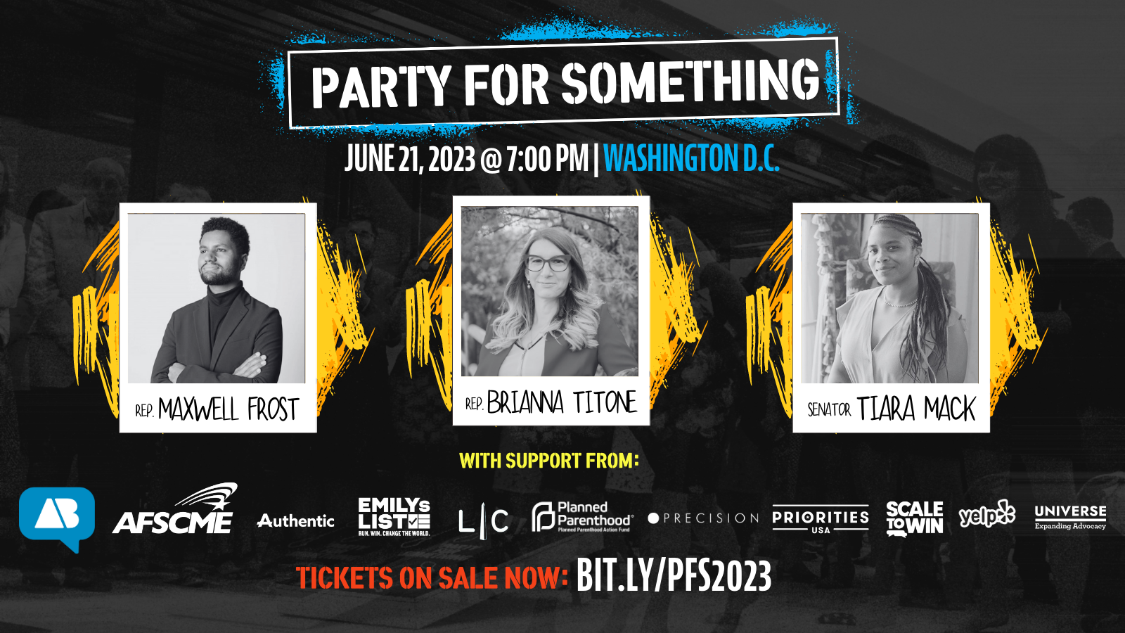 Party for Something June 21, 2023 @ 7:00 PM | Washington D.C. with Rep. Maxwell Frost, Rep. Brianna Titone, and Senator Tiara Mack. Tickets on sale now