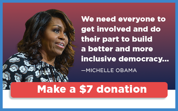 Michelle Obama: We need everyone to get involved and do their part to build a better and more inclusive democracy...