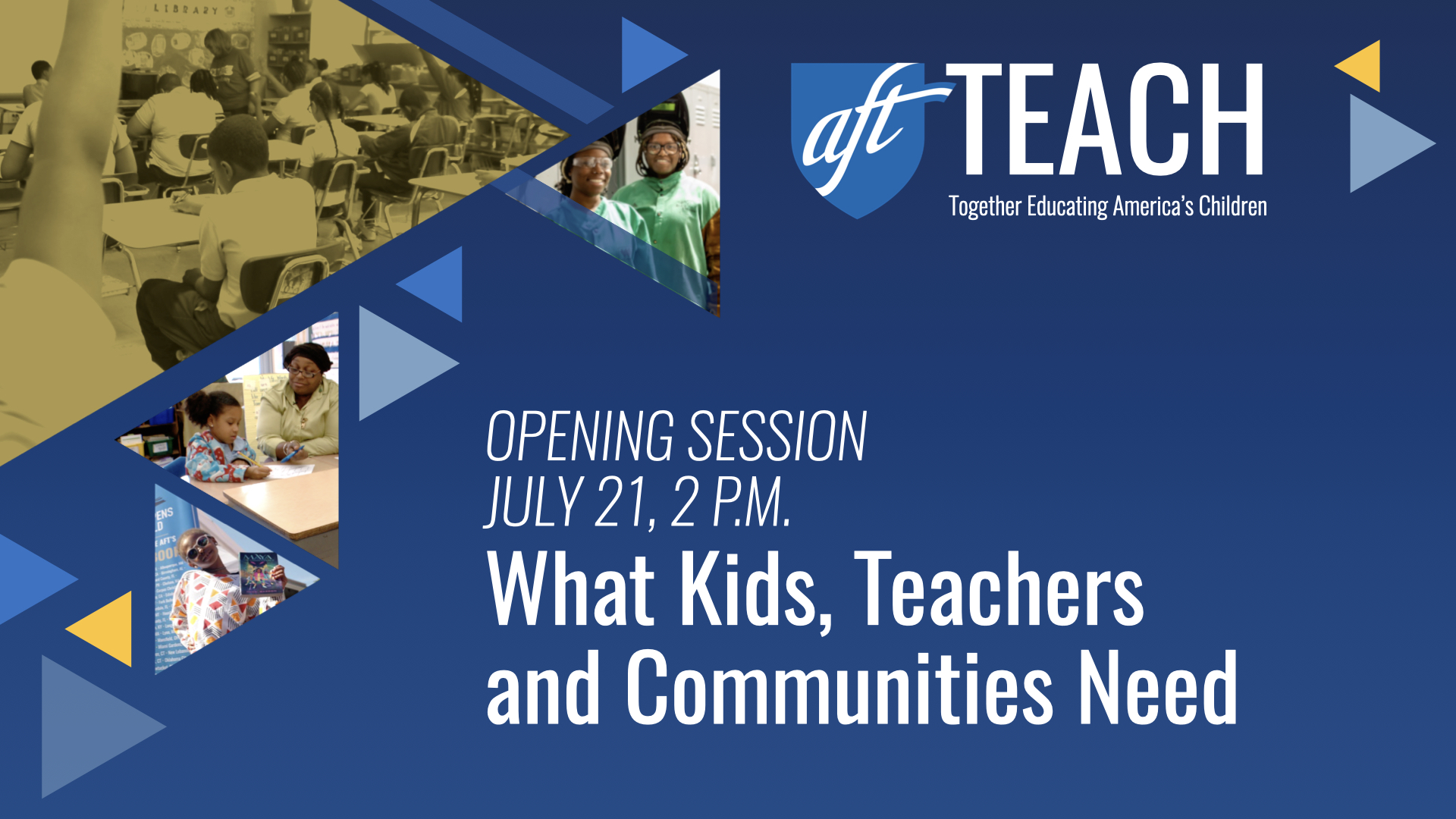 Blue graphic that says "Opening session: July 21, 2 PM - What Kids, Teachers and Communities Need"