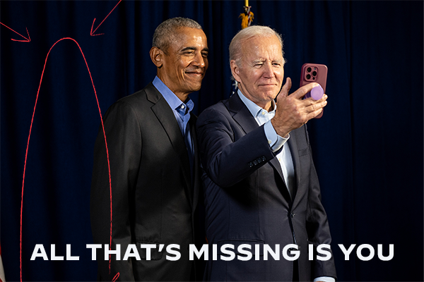 President Biden and Obama taking selfie text; all that's missing is you