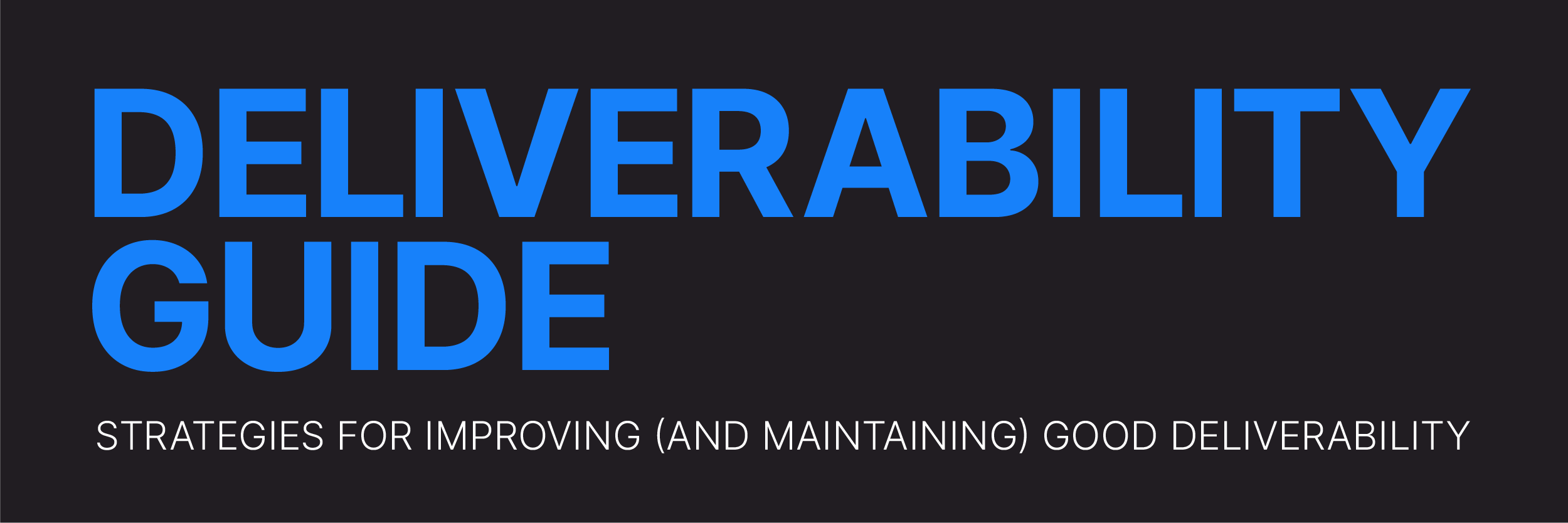 Deliverability Guide: Strategies for Improving (and Maintaining) Good Deliverability