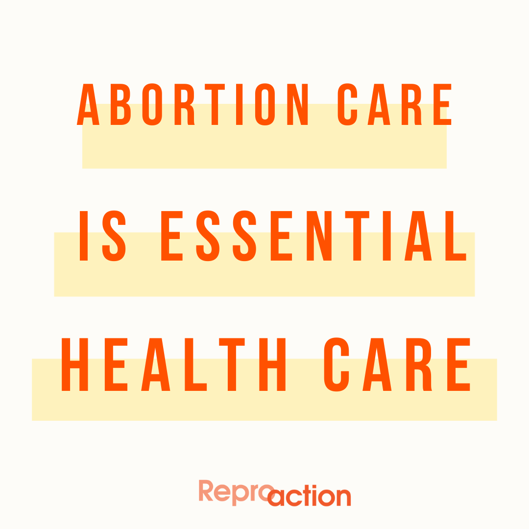 A white background reads “Abortion Care Is Essential Health care” with the Reproaction logo below it in orange.