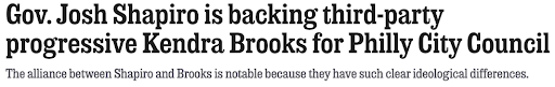 Gov. Josh Shapiro is backing third-party progressive Kendra Brooks for Philly City Council. The alliance between Shapiro and Brooks is notable because they have such clear ideological differences.