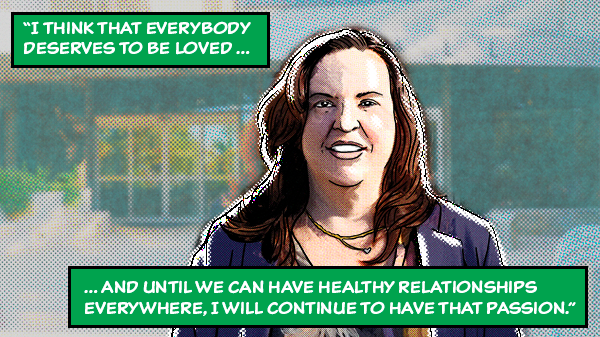 “I think that everybody deserves to be loved … and until we can have healthy relationships everywhere, I will continue to have that passion.”