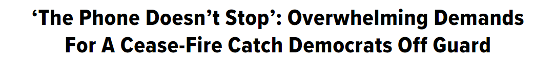 HuffPost: 'The Phone Doesn't Stop': Overwhelming Demands for a Cease-Fire Catch Democrats Off Guard'