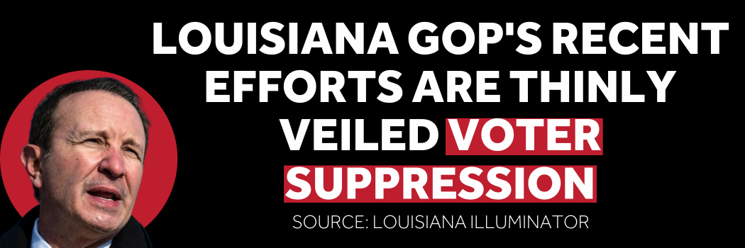 Louisiana GOP's recent efforts are thinly-veiled voter suppression, according to the Louisiana Illuminator