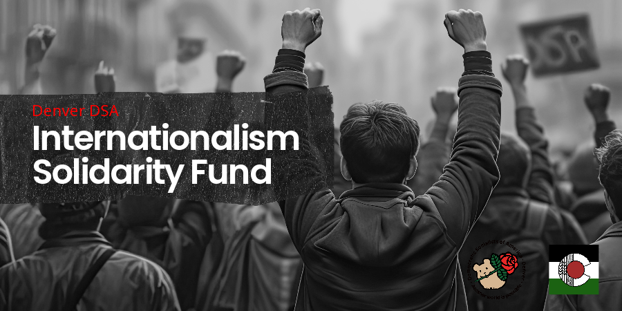 Denver DSA Internationalism Solidarity Fund
