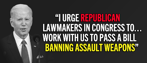 President Biden: 'I urge Republicamn lawmakers in Congress to... work with us to pass a bill banning assault weapons'