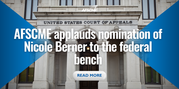 AFSCME applauds nomination of Nicole Berner to federal appeals court in Virginia