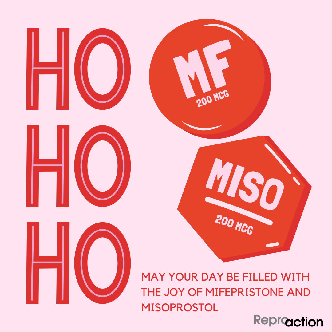 A pink sparkly background say “Ho Ho Ho” along one side, next to it are the abortion pills mifepristone and misoprostol in red. Below these pills it reads “May your day be filled with the joy of mifepristone and misoprostol” below that is the Reproaction logo in black.