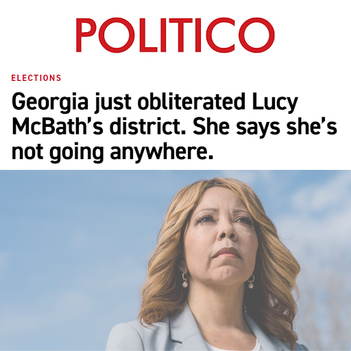 POLITICO: Georgia just obliterated Lucy McBath's district. She says she's not going anywhere.