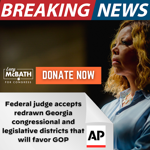 BREAKING NEWS: Federal judge accepts redrawn Georgia congressional and legisltive districts that will favor GOP