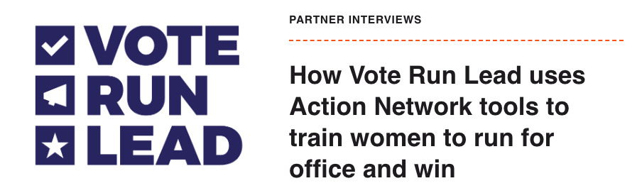 The Vote Run Lead logo with the title, "How Vote Run lead uses Action Network tools to train women to run for office and win."