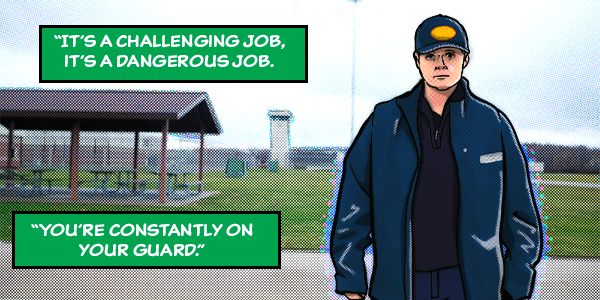 “It’s a challenging job, it’s a dangerous job. You’re constantly on your guard.”