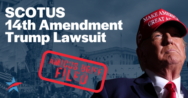 SCOTUS 14th Amendment Trump Lawsuit: Amicus Brief Filed