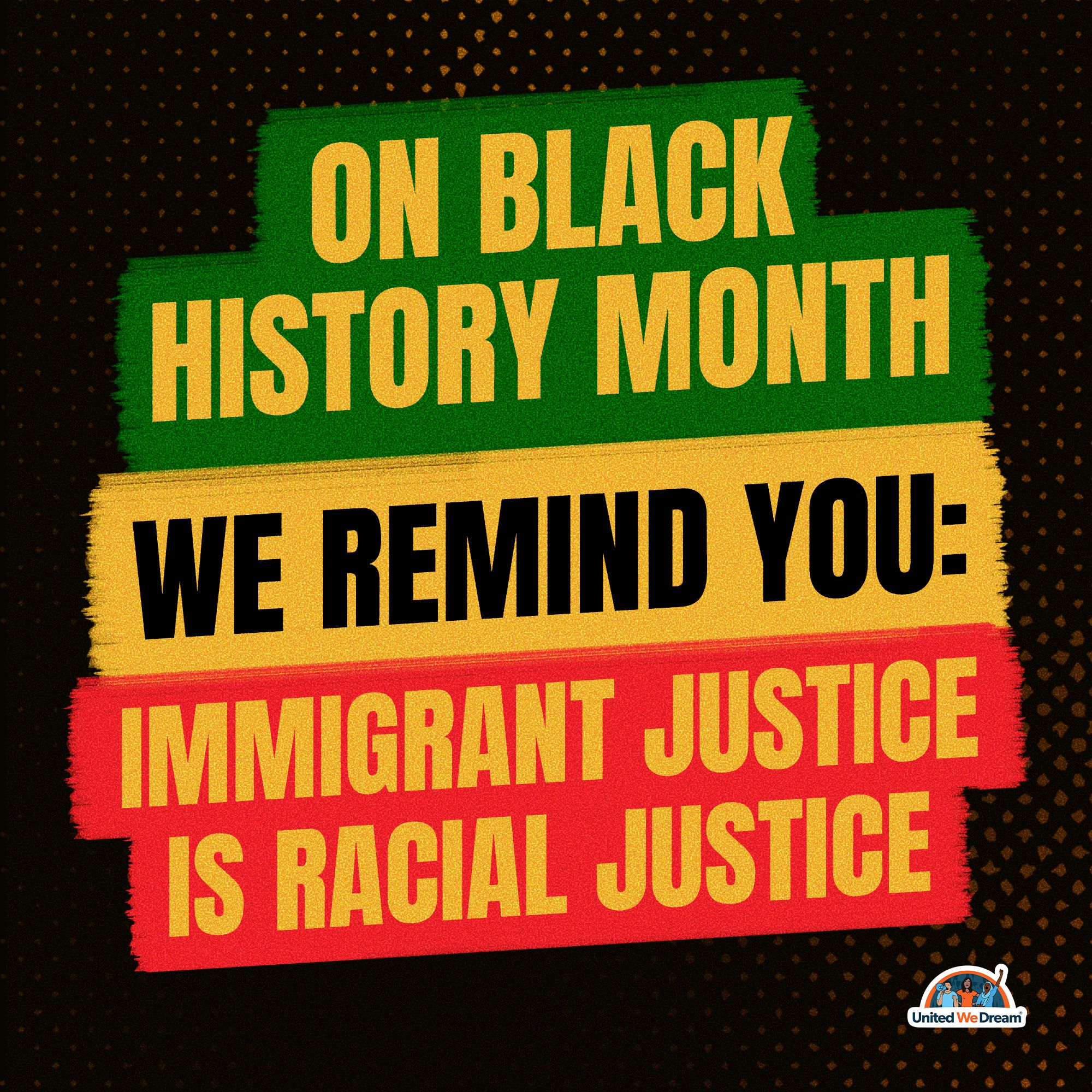 On Black History Month, we remind you: immigrant justice is racial justice