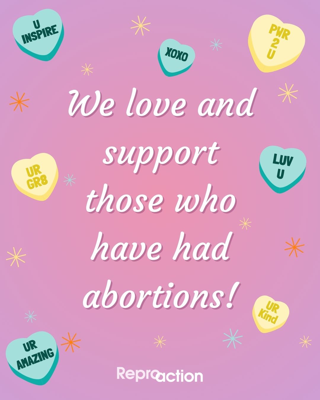 A pink and purple background with candy hearts on it reads “We love and support those who have had abortions."