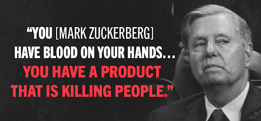 Lindsey Graham: 'You [Mark Zuckerberg] have blood on your hands... you have a product that is killing people.'