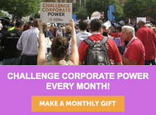 Challenge corporate power every month! Make a monthly gift.