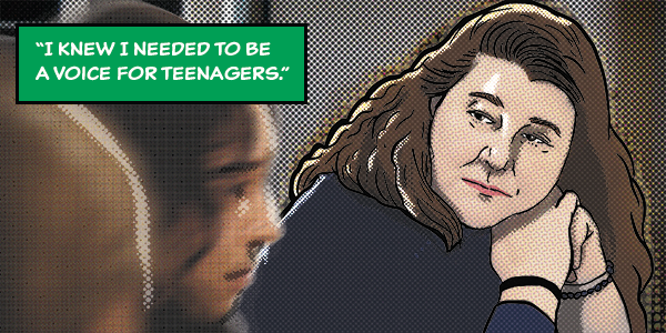 "I knew I needed to be a voice for teenagers."