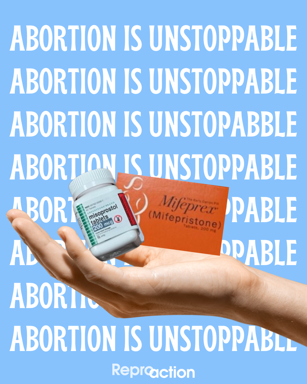 A blue background with a hand holding mifepristone and misoprostol reads “abortion is unstoppable” repeated in white text. Below this is the Reproaction logo in white.