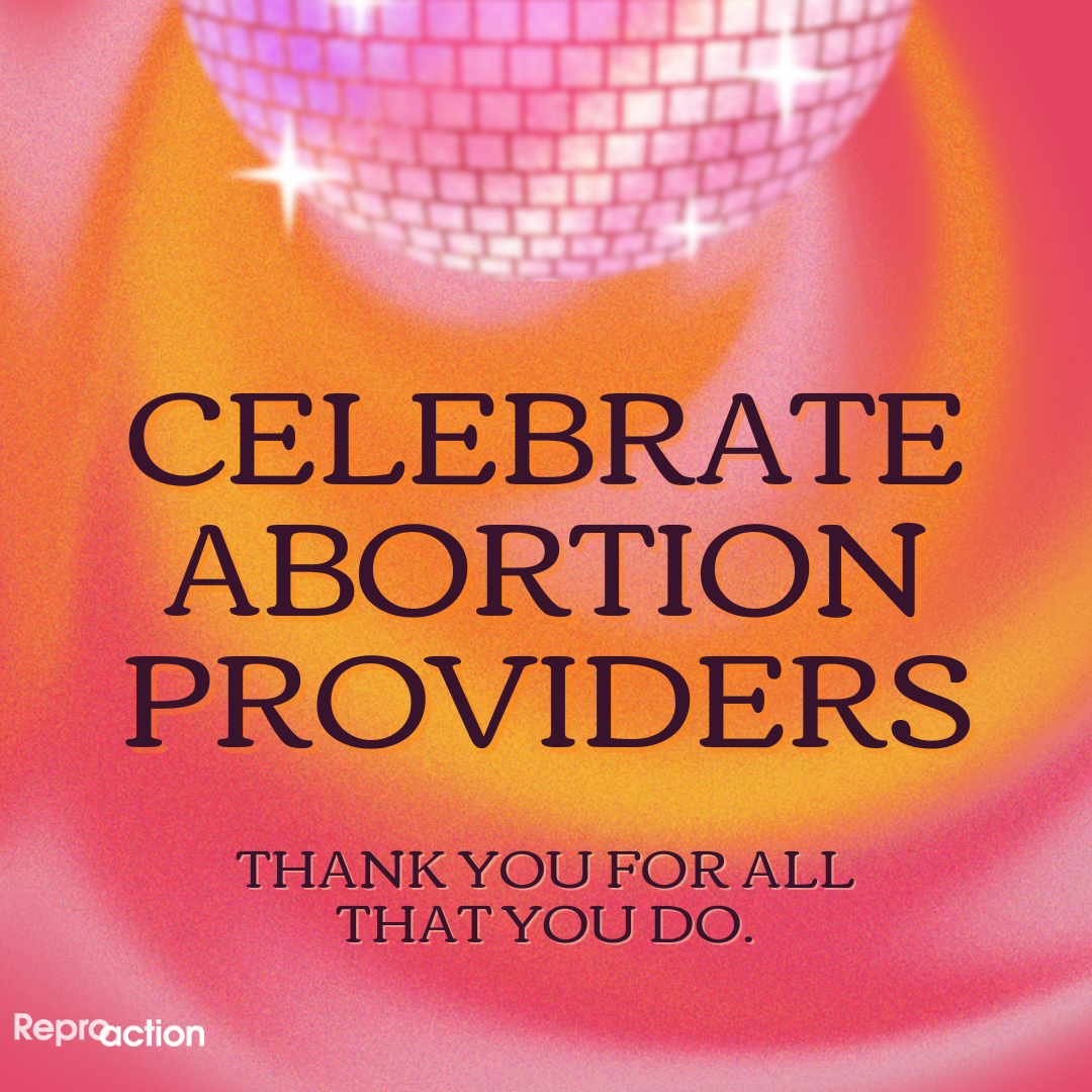 A pink and orange tie dye background with a disco ball reads “Celebrate Abortion providers” beneath that it reads “Thank you for all that you do” the Reproaction logo is beneath this in white.