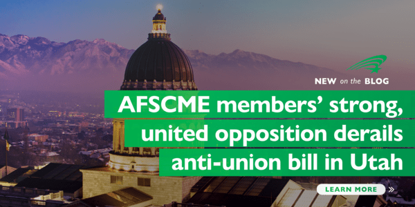 New on the blog. AFSCME members' strong, united opposition derails anti-union bill in Utah. Learn more.