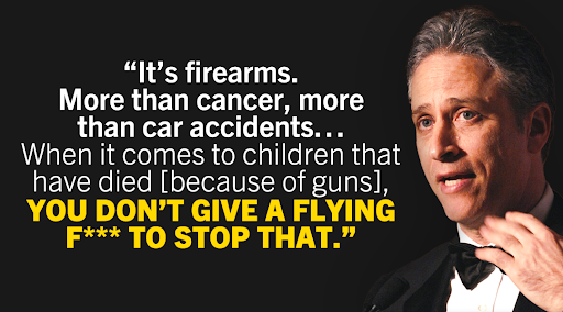 Jon Stewart: 'It's firearms. More than cancer, more than car accidents... When it comes to children that have died [because of guns], YOU DON'T GIVE A FLYING F*** TO STOP THAT'