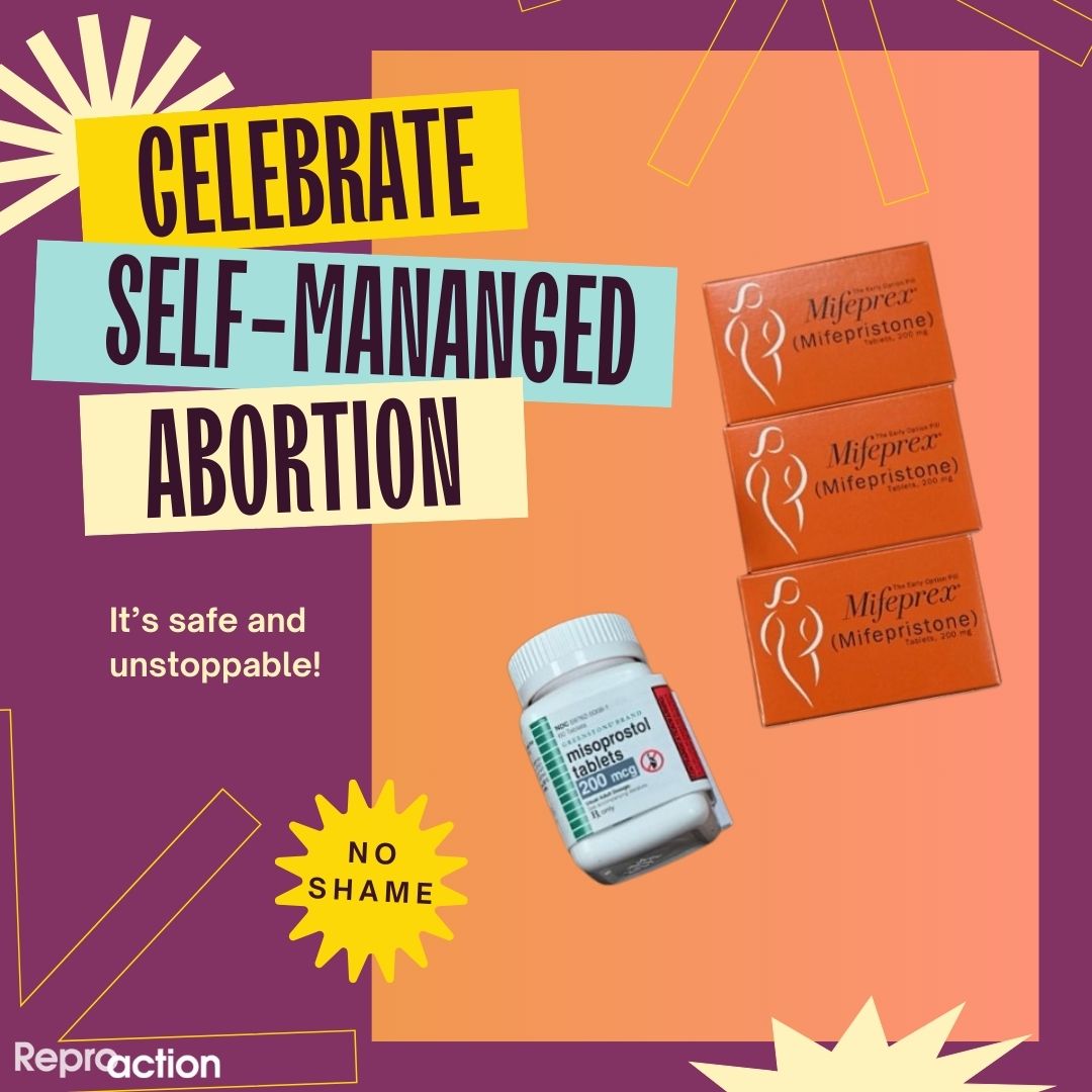  A purple background shows a pill bottle and boxes with the abortion pills mifepristone and misoprostol. Next to these images are text that read “celebrate self-managed abortion, it’s safe and unstoppable”