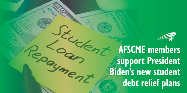 AFSCME members support President Biden’s new student debt relief plans.
