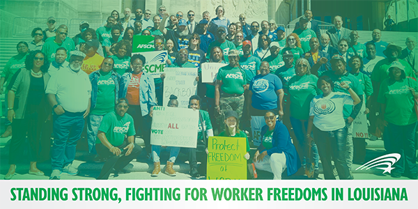 Standing strong, fighting for worker freedoms in Louisiana.