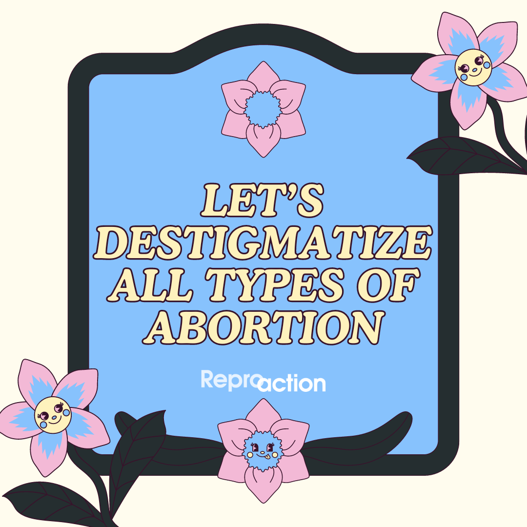 A cream background with a blue box reads “Let’s destigmatize all types of abortion” with the Reproaction logo below it in white.