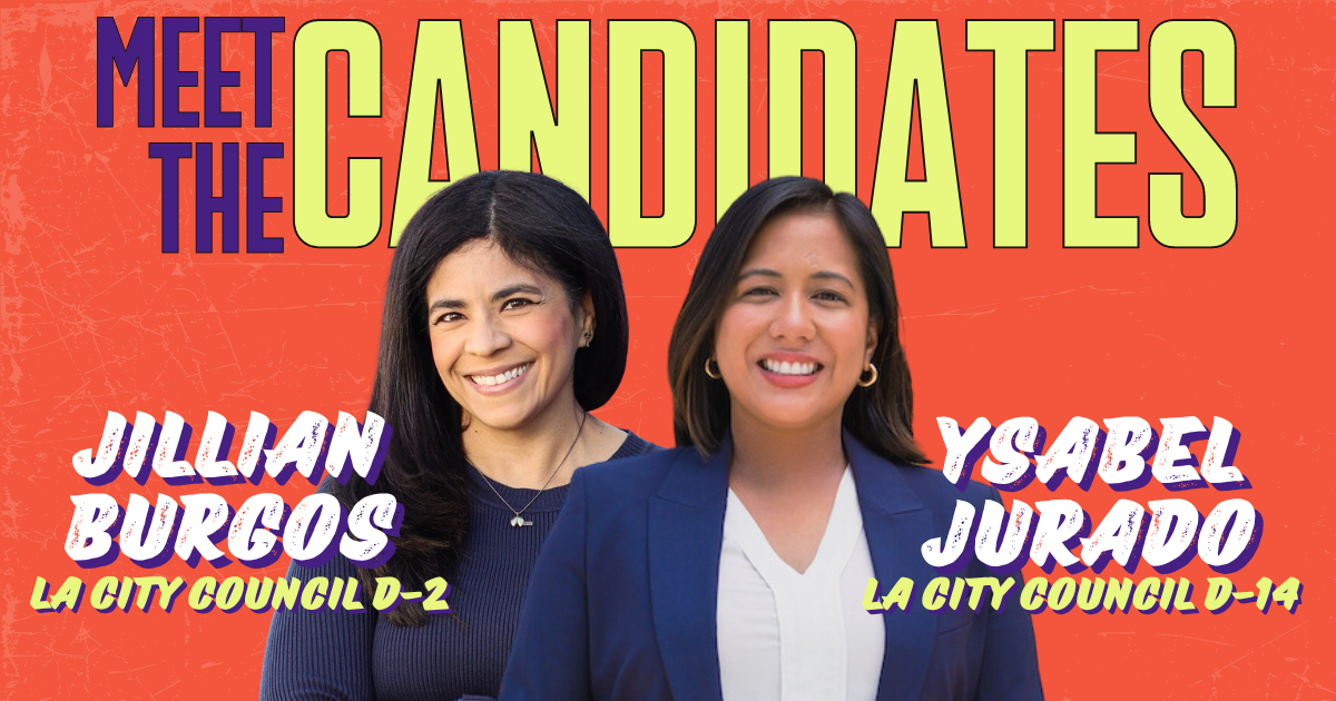 Meet the candidates. Jillian Burgos for LA City Council D-2 and Ysabel Jurado for LA City Council D-14