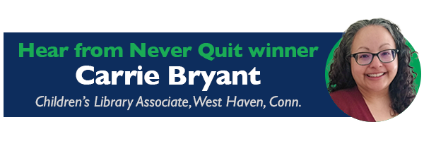 Hear from our Never Quit winner: Carrie Bryant