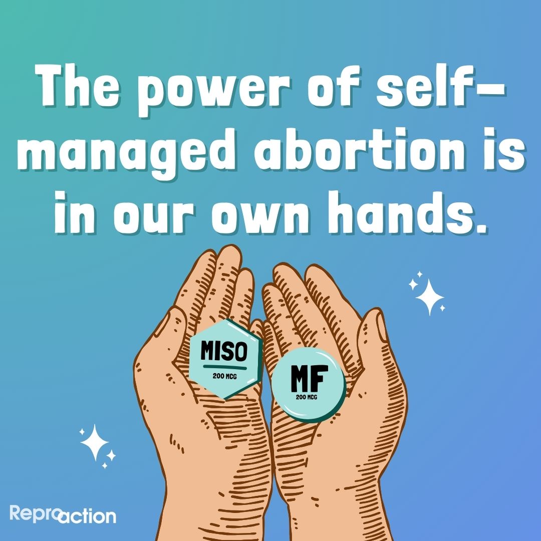 A blue background with an animated pair of hands holding animated abortion pills reads “The power of self-managed abortion is in our own hands.” The Reproaction logo is to the left of this in white.