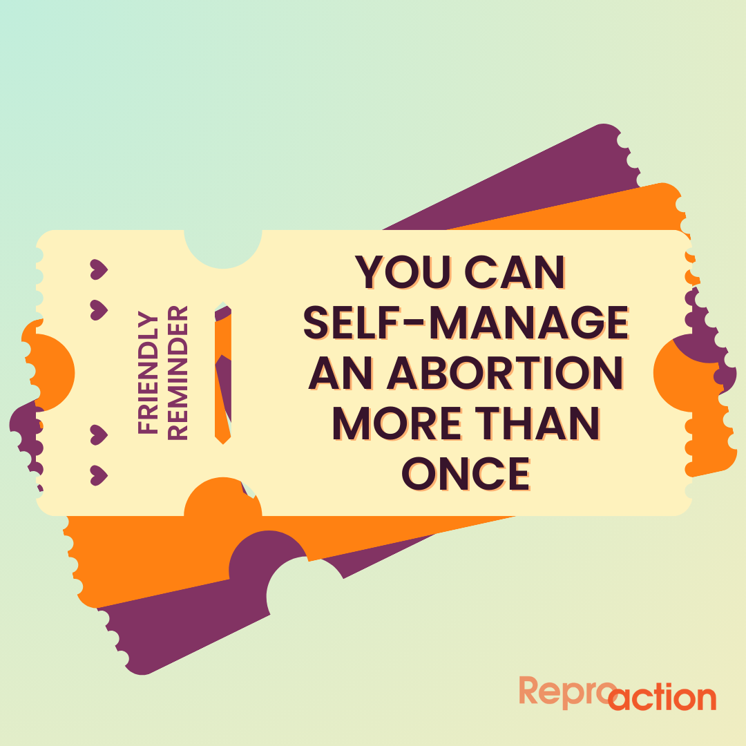 A blue background with three colored movie tickets read “friendly reminder: you can self-manage an abortion more than once.” Below that is the Reproaction logo in orange.